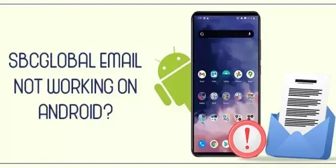 How to Fix SBCGlobal Email not Working on Android?