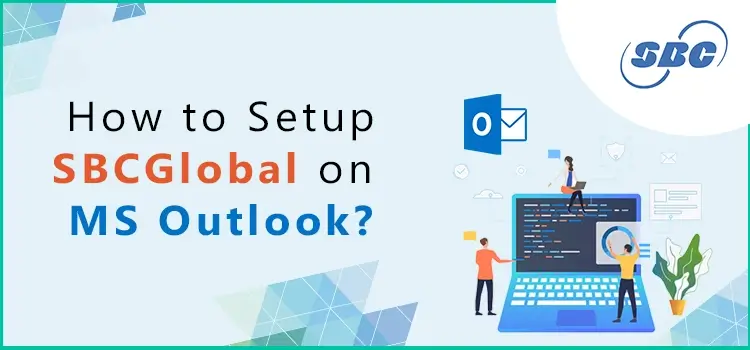 How to Set Up SBCGlobal Mail on MS Outlook?