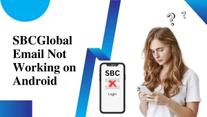 SBCGlobal Email Not Working on Android