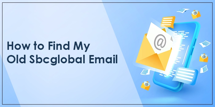 How to Find My Old SBCGlobal Email Account
