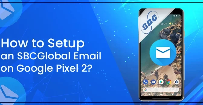 Setup SBCGlobal Email on Google Pixel 2