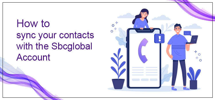 Sync SBCGlobal Account With Gmail, Outlook & iPhone
