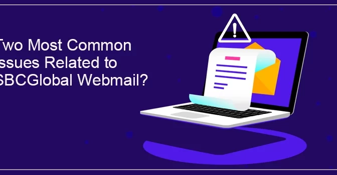 Two Most Common Issues Related to SBCGlobal Webmail