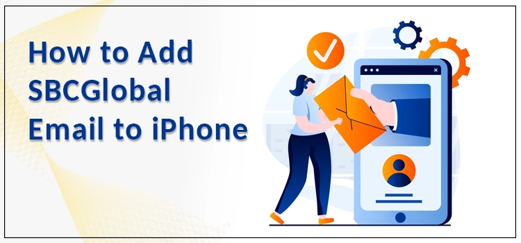 How To Add SBCGlobal Email To iPhone | All Setup Here 2023